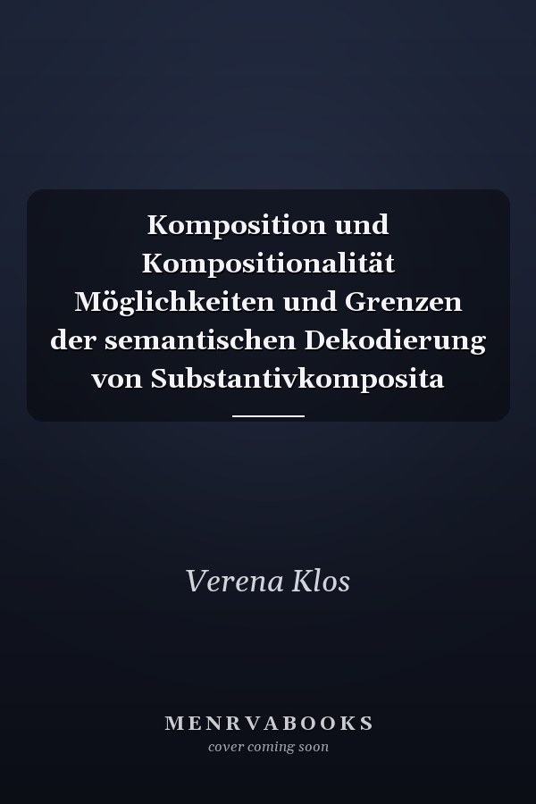 Komposition und Kompositionalität Möglichkeiten und Grenzen der semantischen Dekodierung von Substantivkomposita