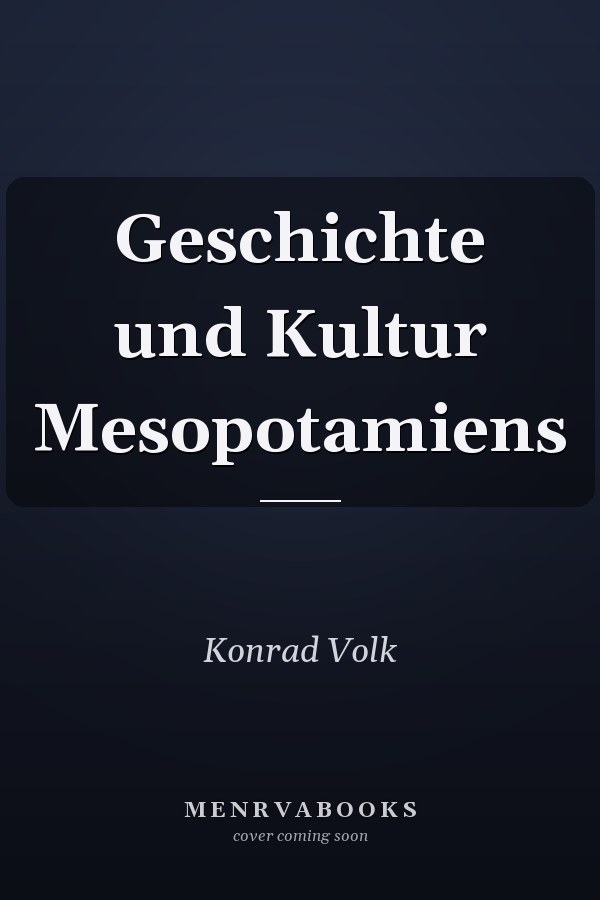 Geschichte und Kultur Mesopotamiens