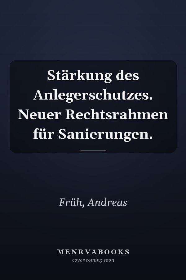 Stärkung des Anlegerschutzes. Neuer Rechtsrahmen für Sanierungen.