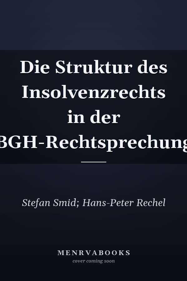 Die Struktur des Insolvenzrechts in der BGH-Rechtsprechung