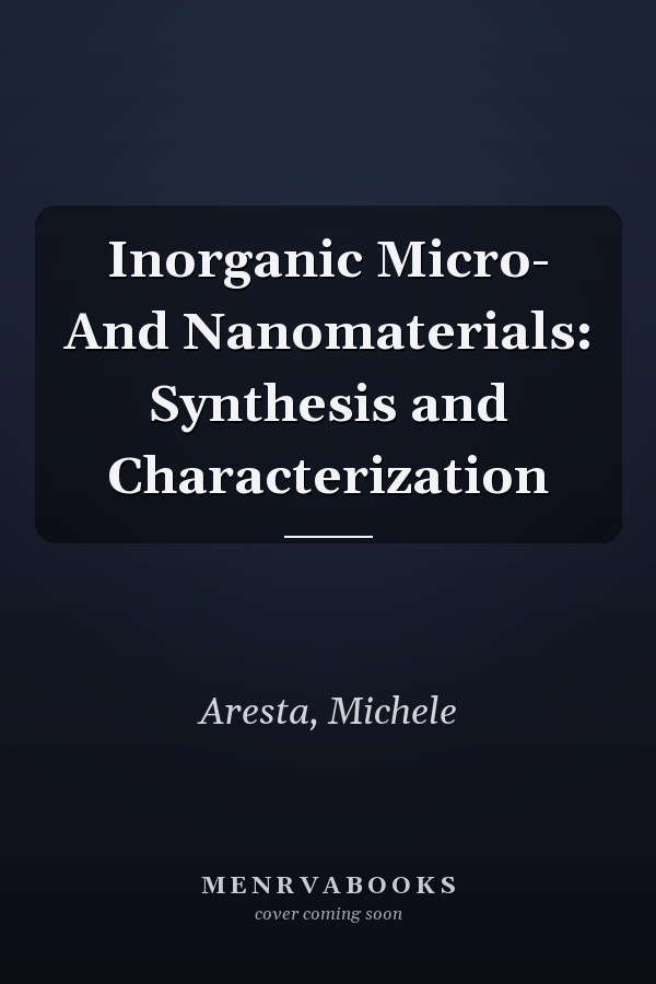Inorganic Micro- And Nanomaterials: Synthesis and Characterization