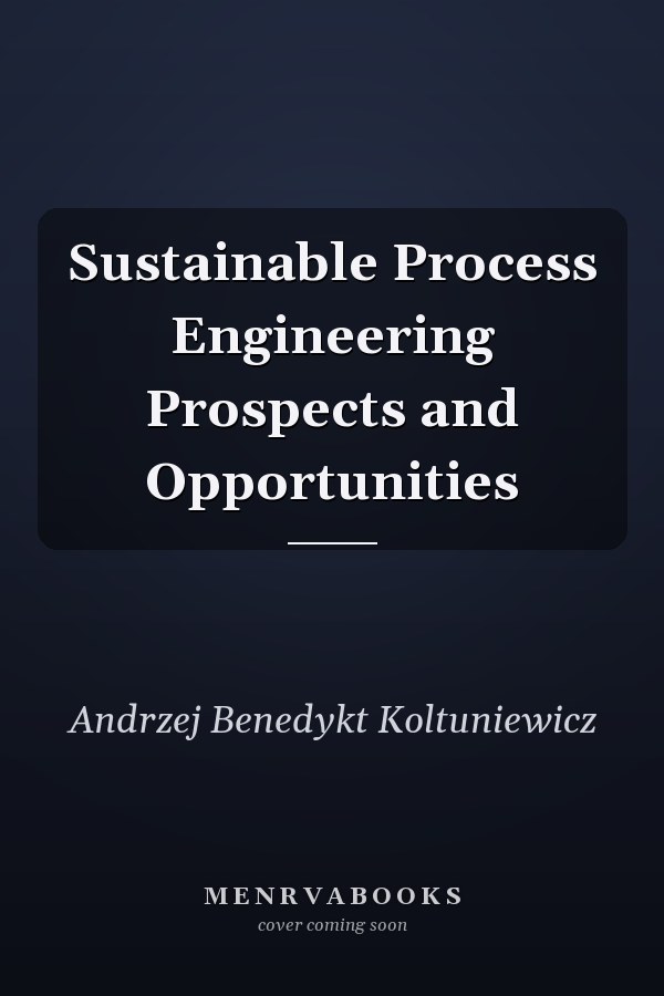 Sustainable Process Engineering Prospects and Opportunities
