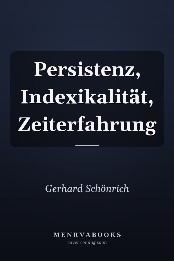 Persistenz, Indexikalität, Zeiterfahrung