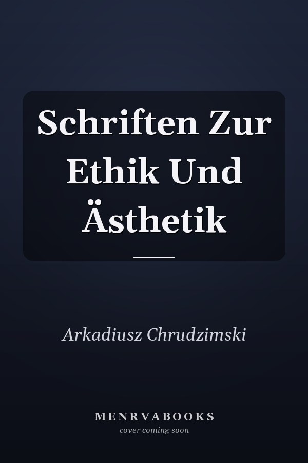 Schriften Zur Ethik Und Ästhetik