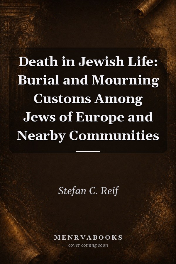 Death in Jewish Life: Burial and Mourning Customs Among Jews of Europe and Nearby Communities