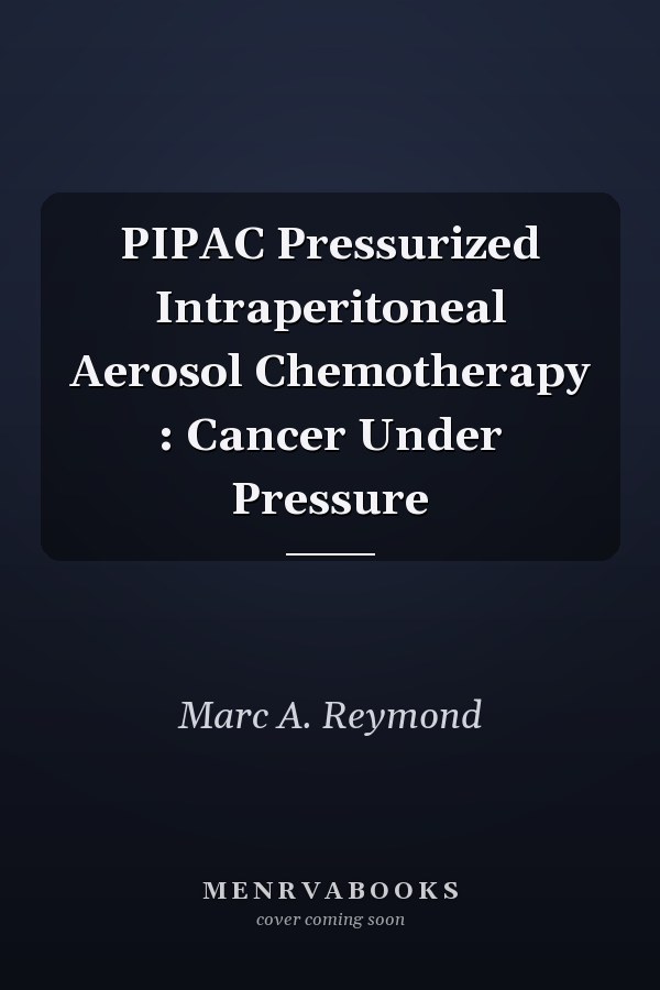 PIPAC Pressurized Intraperitoneal Aerosol Chemotherapy : Cancer Under Pressure