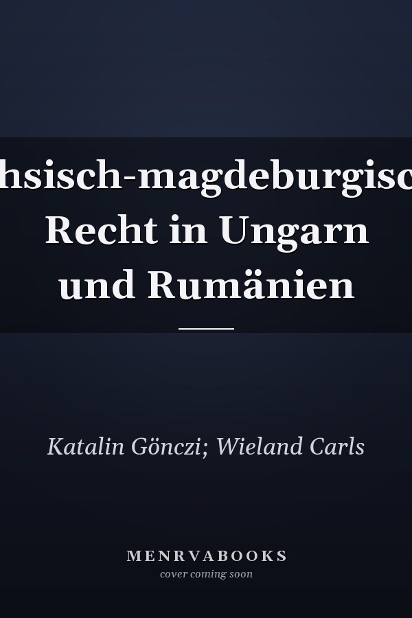 Sächsisch-magdeburgisches Recht in Ungarn und Rumänien