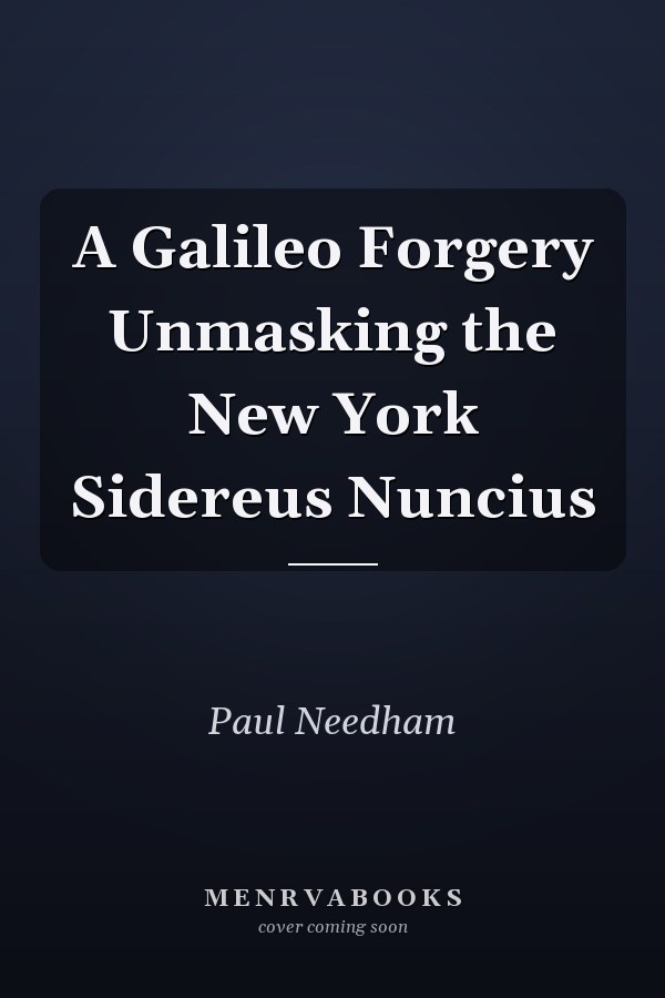 A Galileo Forgery Unmasking the New York Sidereus Nuncius