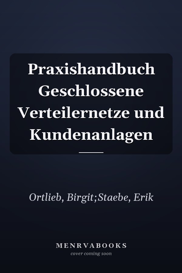 Praxishandbuch Geschlossene Verteilernetze und Kundenanlagen