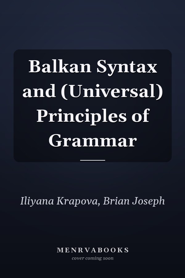 Balkan Syntax and (Universal) Principles of Grammar
