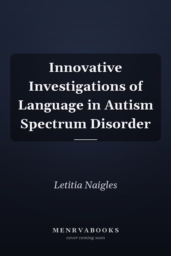 Innovative Investigations of Language in Autism Spectrum Disorder