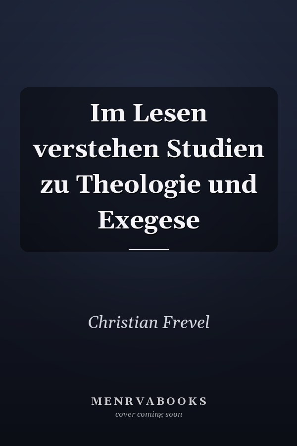 Im Lesen verstehen Studien zu Theologie und Exegese