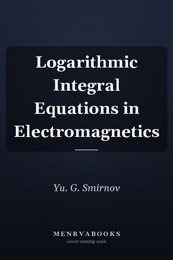 Logarithmic Integral Equations in Electromagnetics