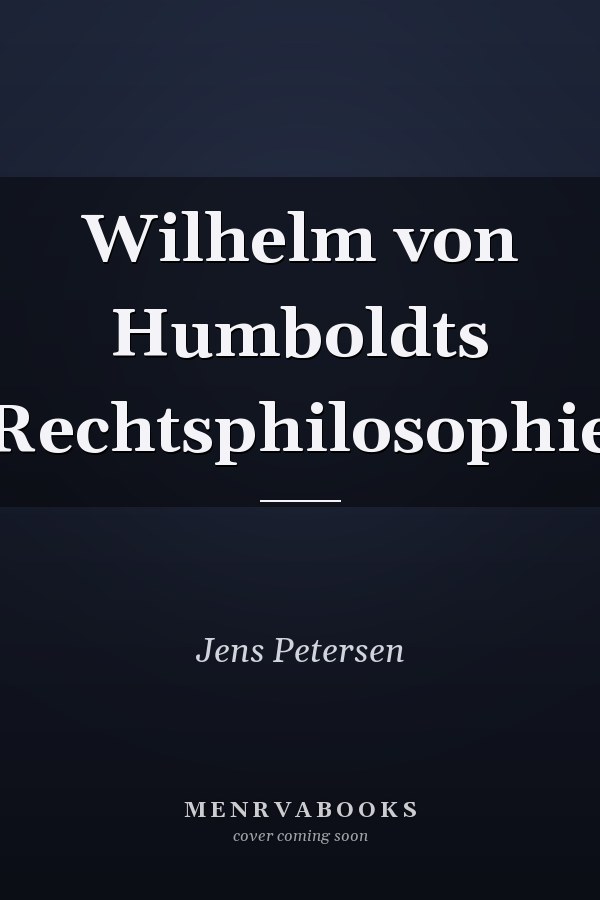 Wilhelm von Humboldts Rechtsphilosophie