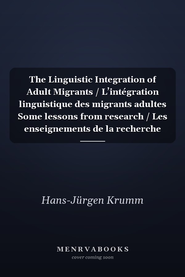 The Linguistic Integration of Adult Migrants / L’intégration linguistique des migrants adultes Some lessons from research / Les enseignements de la recherche