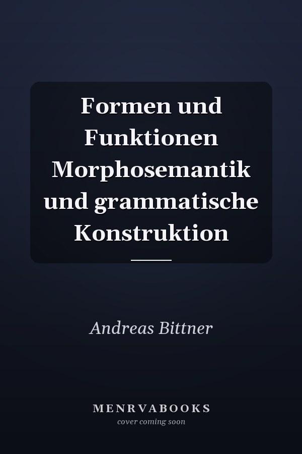 Formen und Funktionen Morphosemantik und grammatische Konstruktion