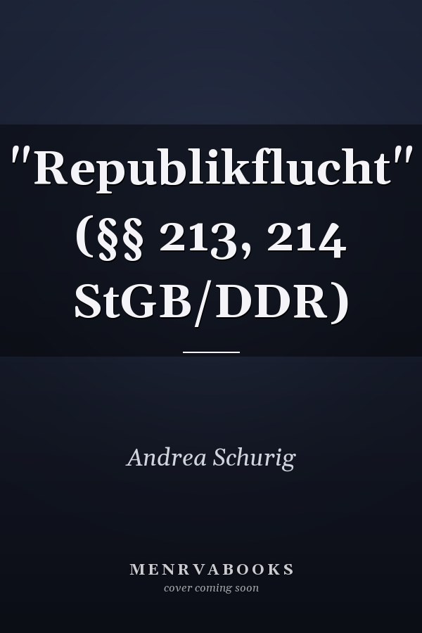 "Republikflucht" (§§ 213, 214 StGB/DDR)