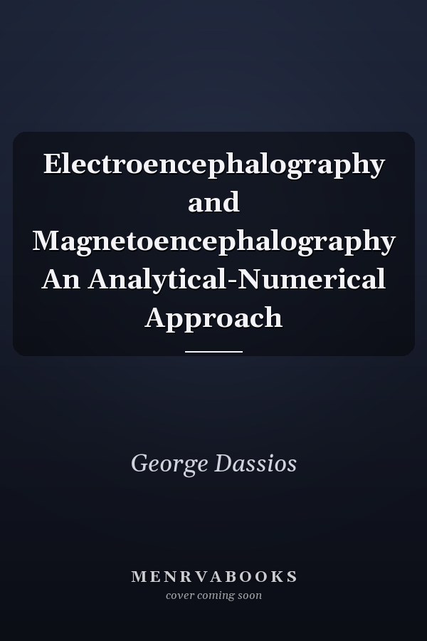 Electroencephalography and Magnetoencephalography An Analytical-Numerical Approach