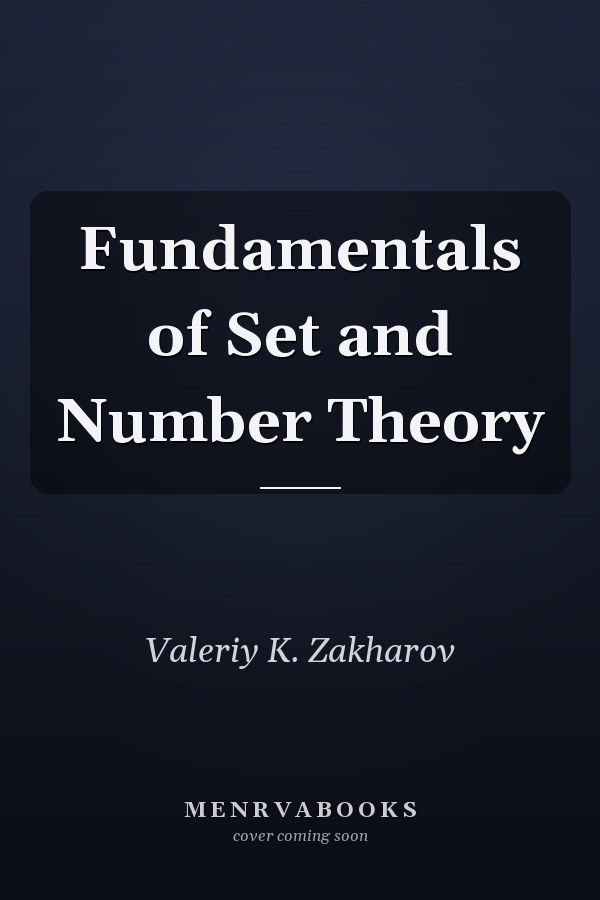 Fundamentals of Set and Number Theory