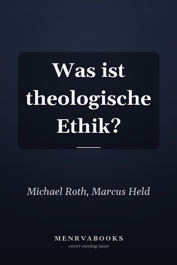 Was ist theologische Ethik?