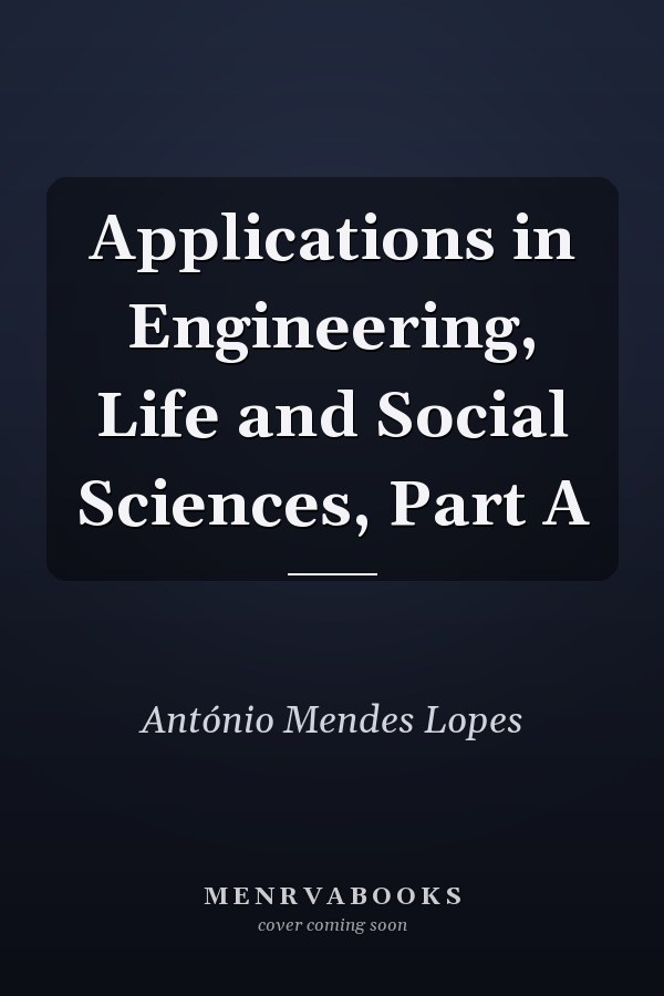 Applications in Engineering, Life and Social Sciences, Part A