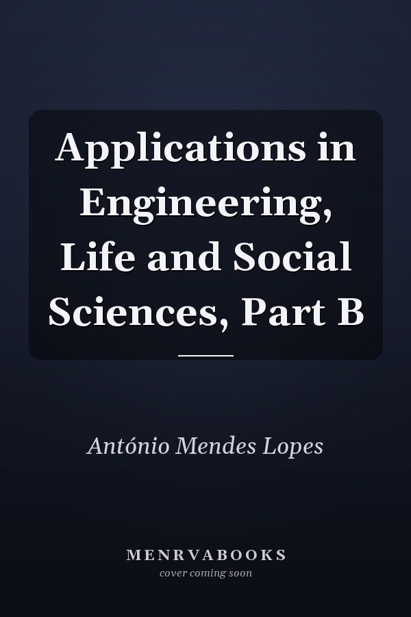 Applications in Engineering, Life and Social Sciences, Part B