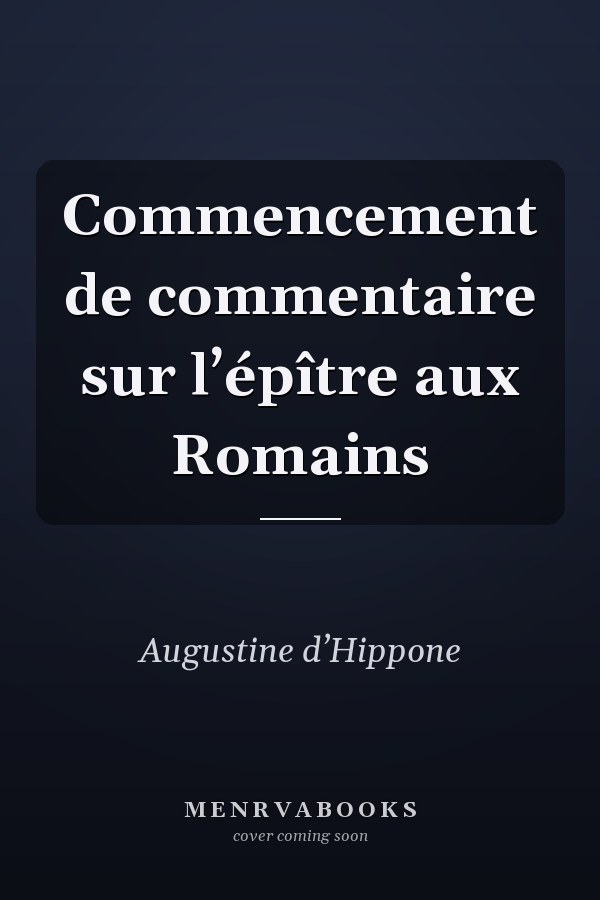 Commencement de commentaire sur l’épître aux Romains
