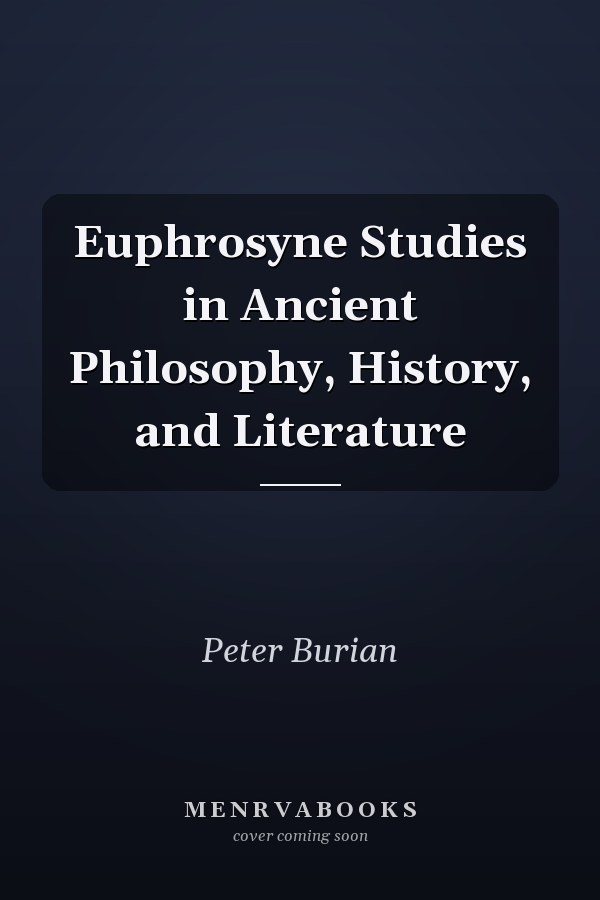Euphrosyne Studies in Ancient Philosophy, History, and Literature