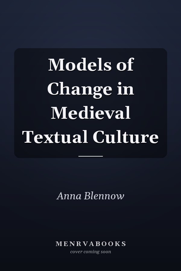 Models of Change in Medieval Textual Culture