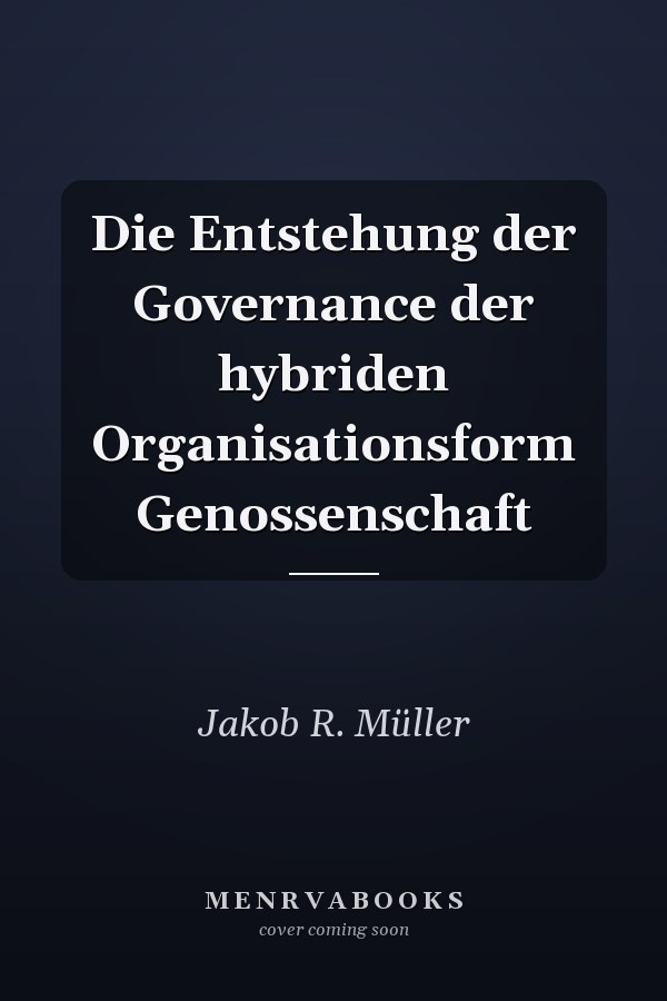 Die Entstehung der Governance der hybriden Organisationsform Genossenschaft