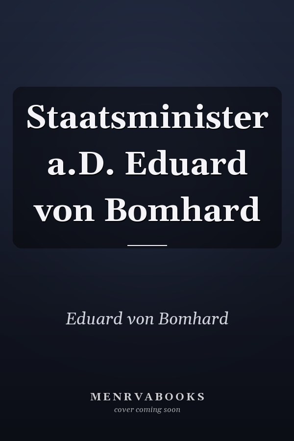 Staatsminister a.D. Eduard von Bomhard