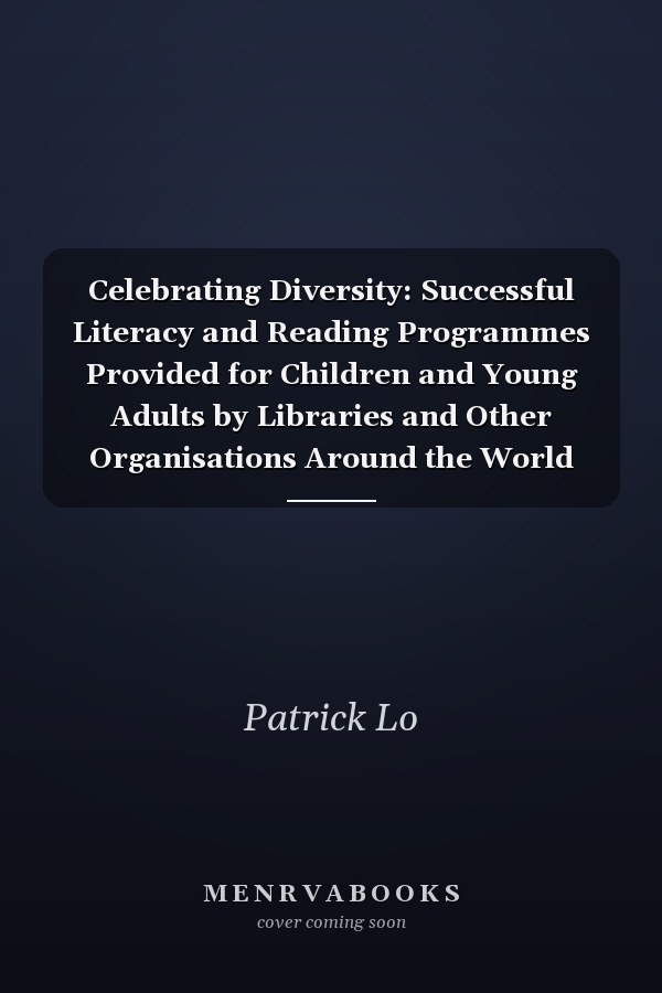 Celebrating Diversity: Successful Literacy and Reading Programmes Provided for Children and Young Adults by Libraries and Other Organisations Around the World