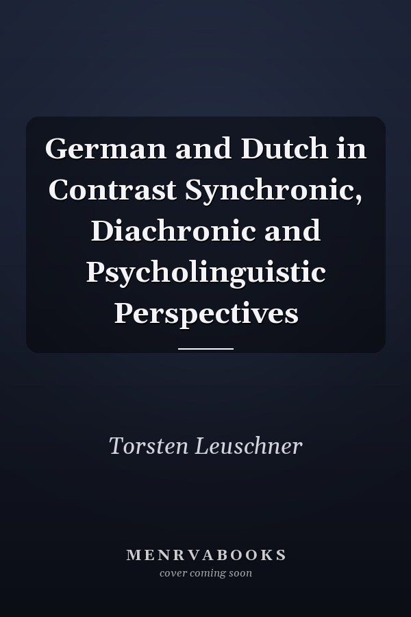 German and Dutch in Contrast Synchronic, Diachronic and Psycholinguistic Perspectives