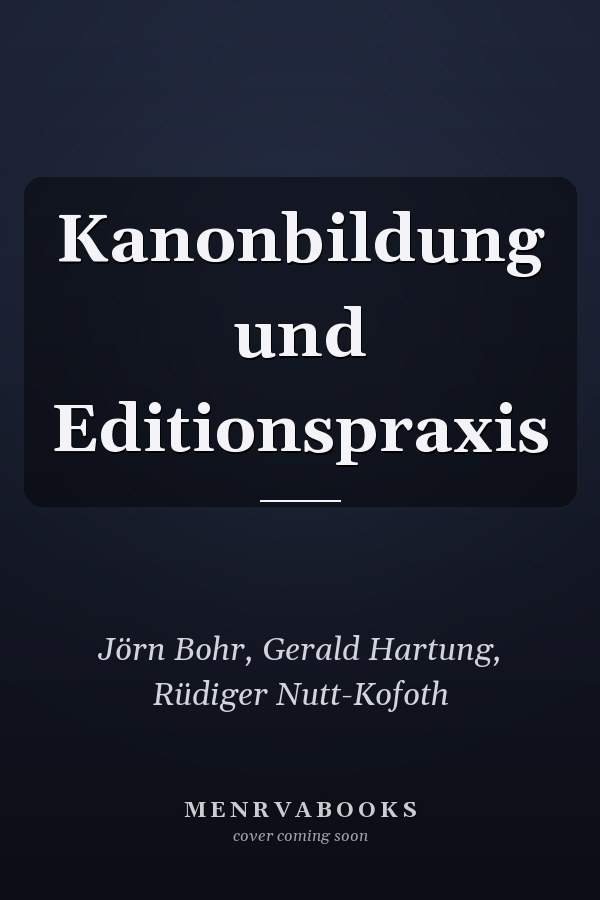 Kanonbildung und Editionspraxis