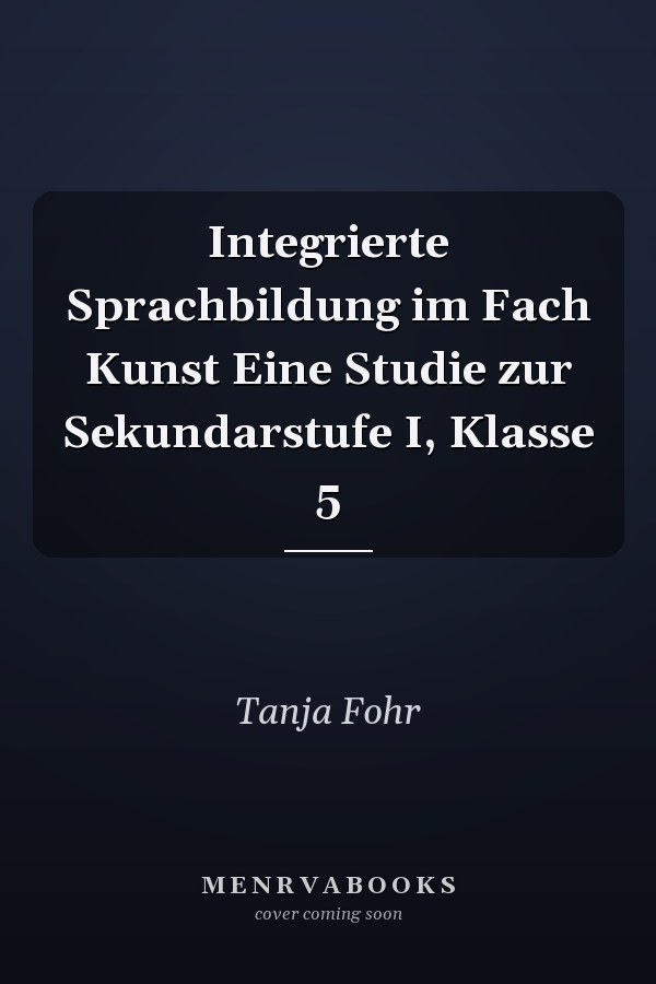 Integrierte Sprachbildung im Fach Kunst Eine Studie zur Sekundarstufe I, Klasse 5