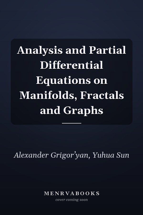 Analysis and Partial Differential Equations on Manifolds, Fractals and Graphs