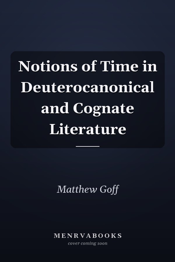 Notions of Time in Deuterocanonical and Cognate Literature
