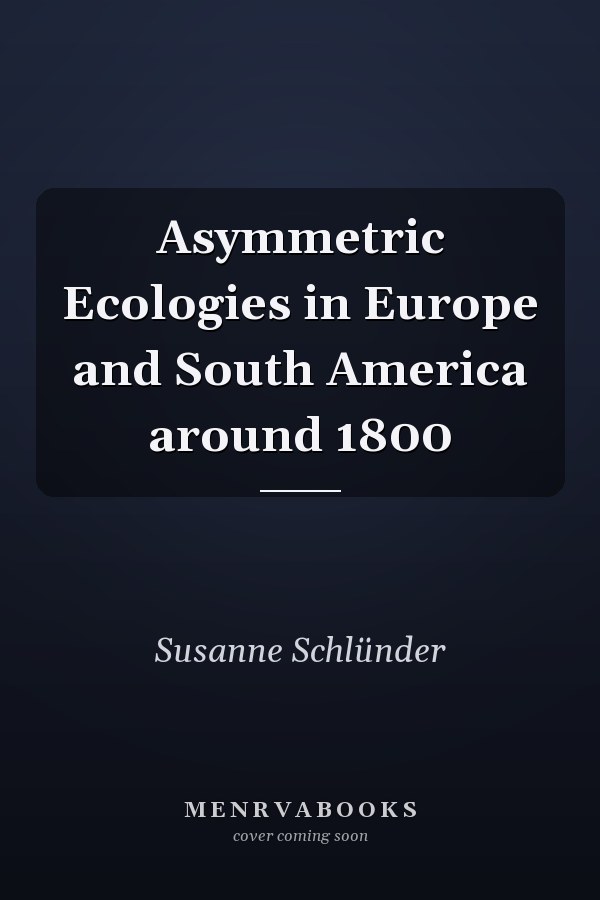 Asymmetric Ecologies in Europe and South America around 1800