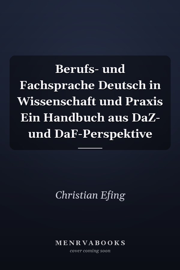 Berufs- und Fachsprache Deutsch in Wissenschaft und Praxis Ein Handbuch aus DaZ- und DaF-Perspektive