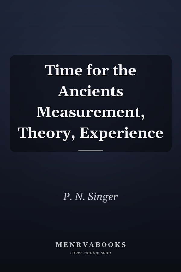 Time for the Ancients Measurement, Theory, Experience