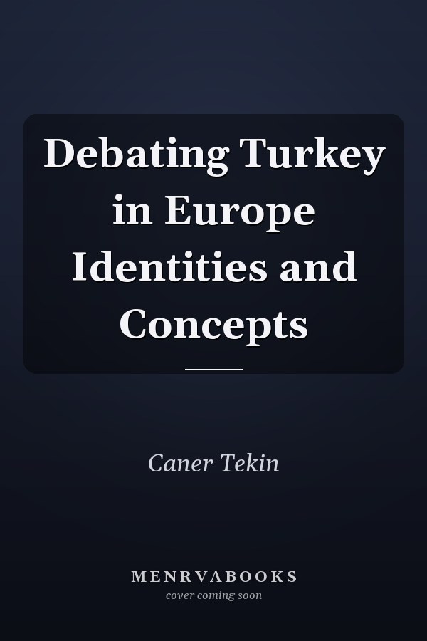 Debating Turkey in Europe Identities and Concepts