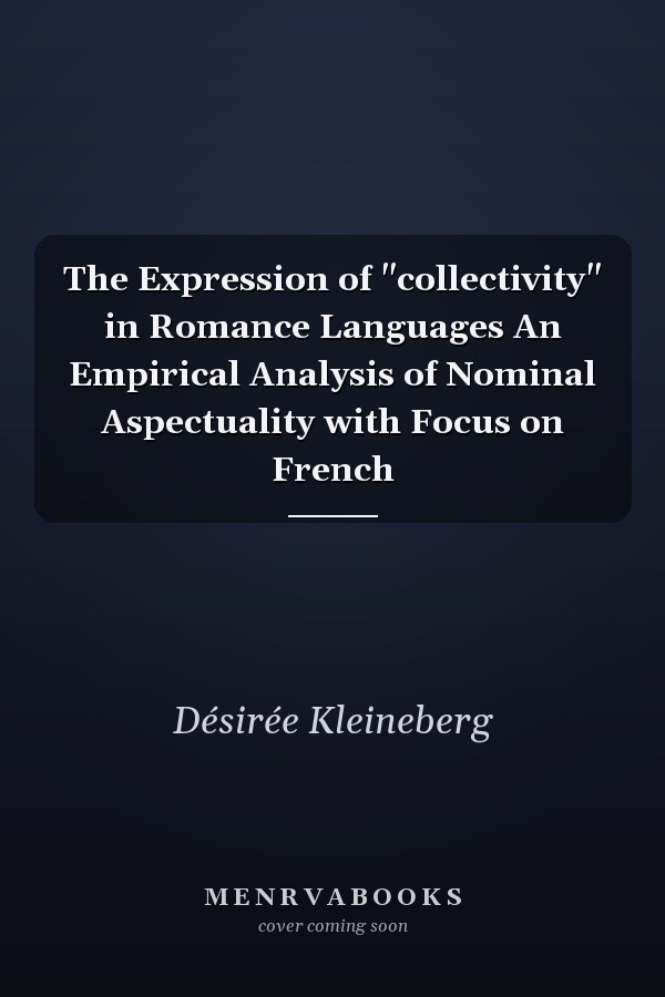 The Expression of "collectivity" in Romance Languages An Empirical Analysis of Nominal Aspectuality with Focus on French