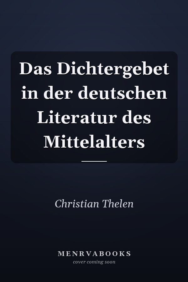 Das Dichtergebet in der deutschen Literatur des Mittelalters