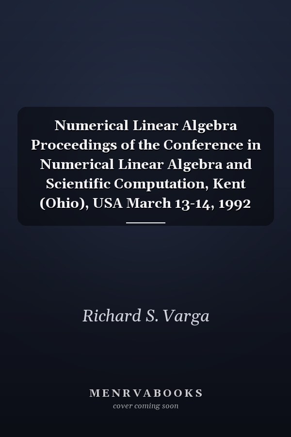 Numerical Linear Algebra Proceedings of the Conference in Numerical Linear Algebra and Scientific Computation, Kent (Ohio), USA March 13-14, 1992