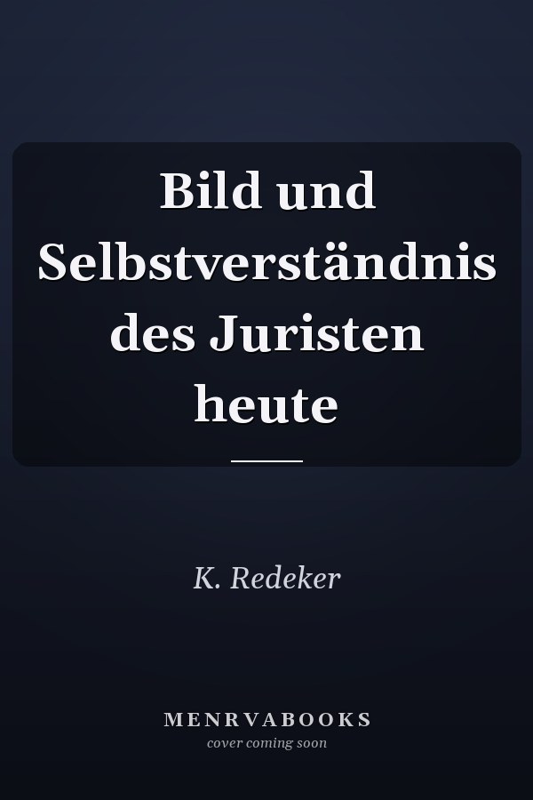 Bild und Selbstverständnis des Juristen heute
