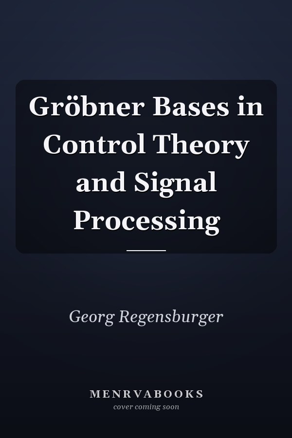 Gröbner Bases in Control Theory and Signal Processing
