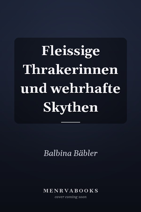 Fleissige Thrakerinnen und wehrhafte Skythen