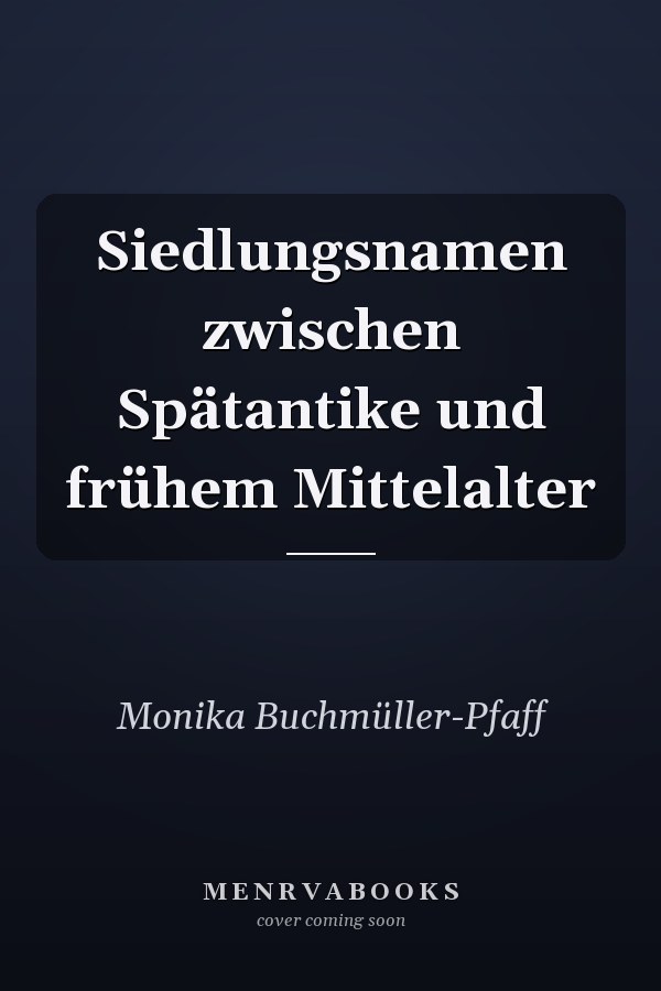 Siedlungsnamen zwischen Spätantike und frühem Mittelalter