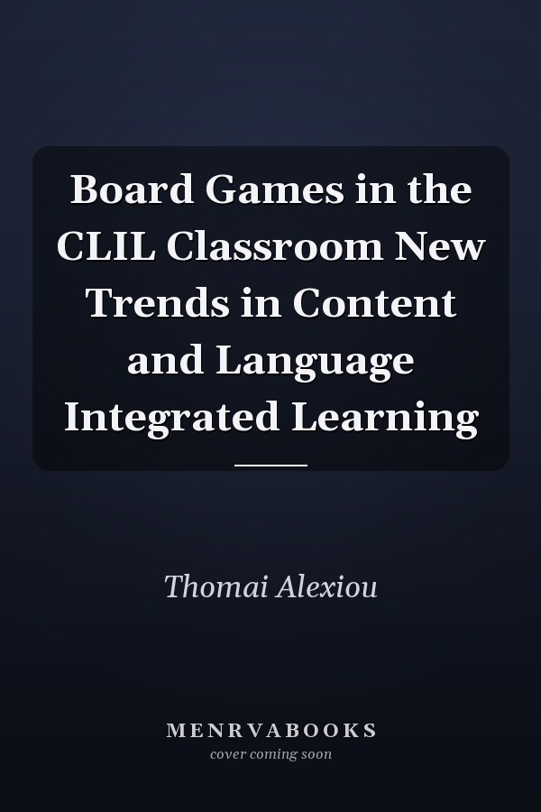 Board Games in the CLIL Classroom New Trends in Content and Language Integrated Learning