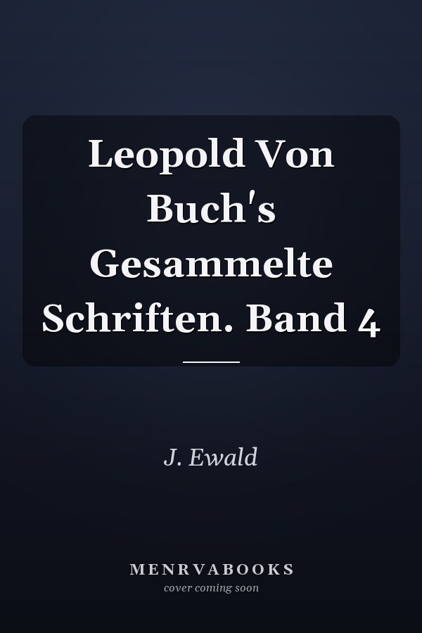 Leopold Von Buch's Gesammelte Schriften. Band 4